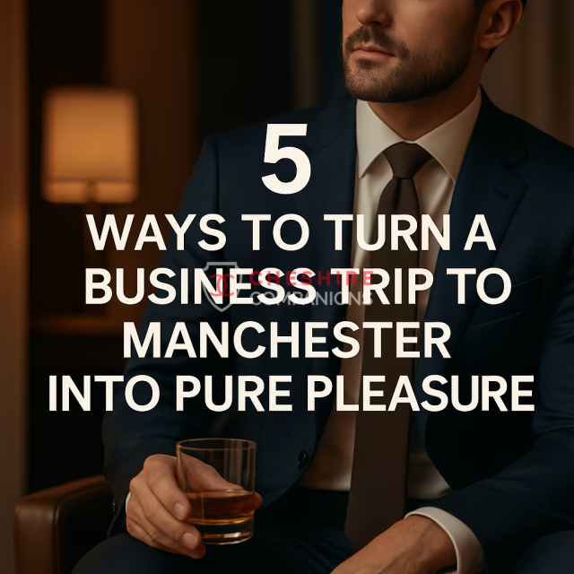 5 Ways To Turn A Business Trip To Pure Pleasure In Manchester